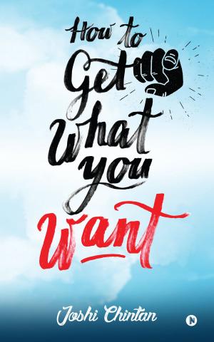 Cover of the book How To Get What You Want by Venkata Mohan