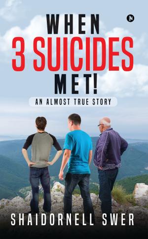 Cover of the book When 3 Suicides Met! by Arun Ramamurthy, Gaurav Wadhwani, Aman Kapoor