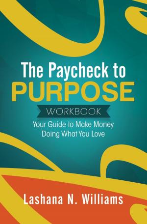 Cover of the book The Paycheck to Purpose Workbook by Cassandra Gaisford