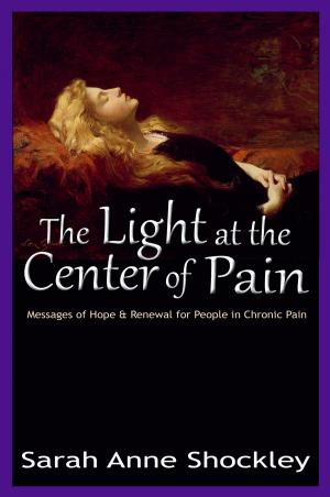 Cover of the book The Light at the Center of Pain by Donna Finando, L.Ac., L.M.T.