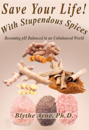 Cover of the book Save Your Life with Stupendous Spices by Lori-Ann Rickard