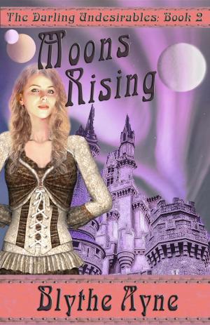 Cover of the book Moons Rising by Blythe Ayne, Ph.D.