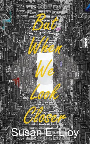 Cover of the book But When We Look Closer by Brett Josef Grubisic