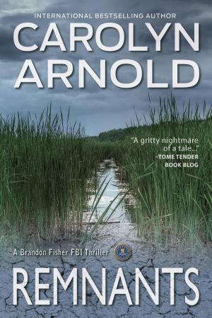 Cover of the book Remnants by Carolyn Arnold