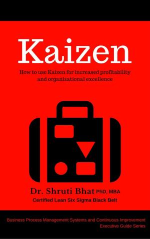 Cover of Kaizen: How to use Kaizen for Increased Profitability and Organizational Excellence.