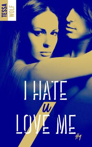 Cover of the book I hate U love me - tome 1 by N.L. Echeverria