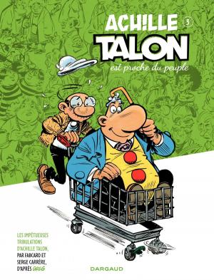 Cover of the book Achille Talon (Les Impétueuses tribulations d') - Tome 3 - Achille Talon est proche du peuple by José Manuel Robledo, Marcial Toledano