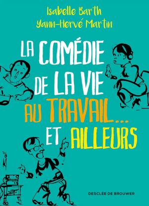 Cover of the book La comédie de la vie au travail... et ailleurs by Christophe Henning