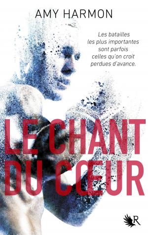 Cover of the book Le Chant du coeur by Kiera CASS