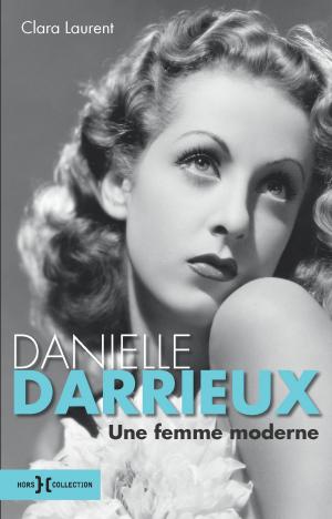 Cover of the book Danielle Darrieux, une femme moderne by Martine LIZAMBARD