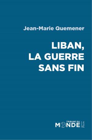 Cover of the book Liban, la guerre sans fin by Sacha GUITRY