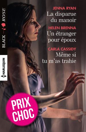 Cover of the book La disparue du manoir - Un étranger pour époux - Même si tu m'as trahie by Linda Warren