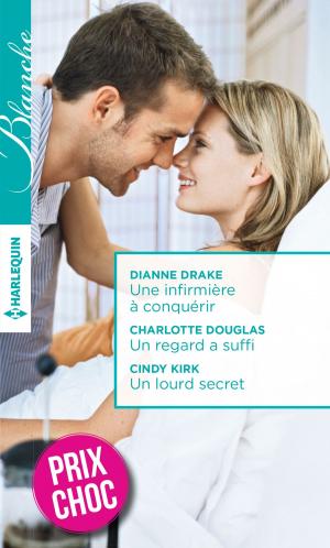 Cover of the book Une infirmière à conquérir - Un regard a suffi - Un lourd secret by Alison Roberts