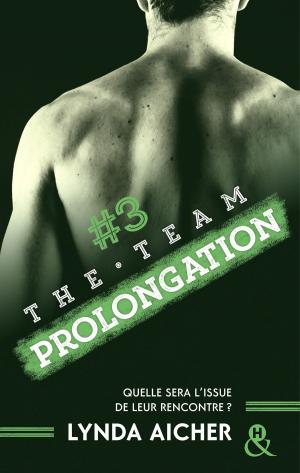 Cover of the book #3 Prolongation - Série The Team by Desiree Holt