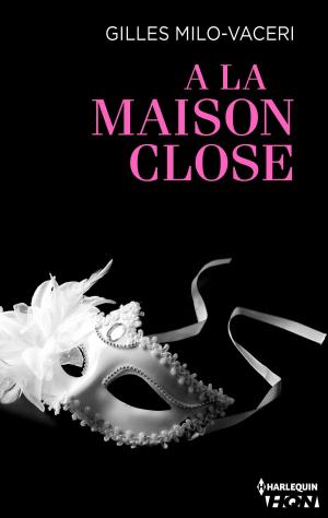 Cover of the book A la maison close by Marie Vareille