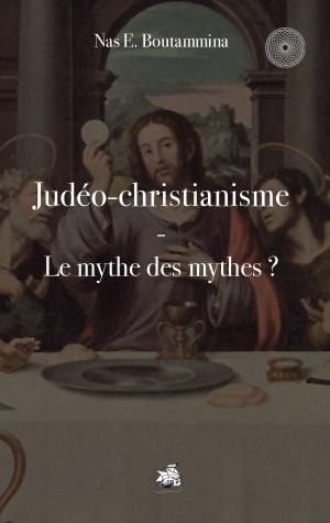Book cover of Judéo-christianisme - Le mythe des mythes ?