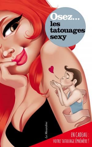 Cover of the book Osez les tatouages sexy by Bernard Margeride