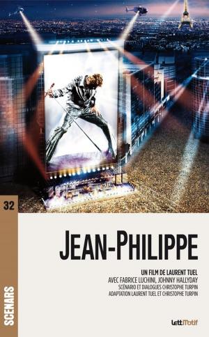 Cover of the book Jean-Philippe (scénario du film) by Pacôme Thiellement, Olivier Hadouchi, Stéphane Pichelin, Stephen Sarrazin, Mounir Allaoui