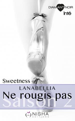 Cover of the book Ne rougis pas Sweetness - Saison 2 Intégrale by Aurelie Coleen