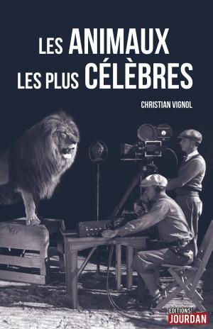 Cover of the book Les animaux les plus célèbres by Grégory Voz, Editions Jourdan