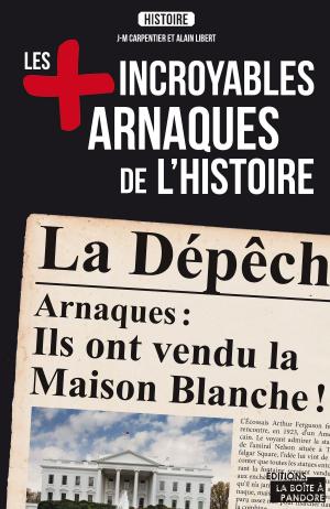 Cover of the book Les plus incroyables arnaques de l'Histoire by Hazel Fortin, Adeline Fortin