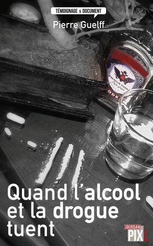 Cover of the book Quand l'alcool et la drogue tuent by Cameron Thompson