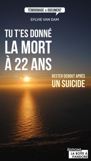 Cover of the book Tu t'es donné la mort à 22 ans by Alain Libert, La Boîte à Pandore