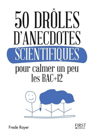 Cover of the book 50 drôles d'anecdotes scientifiques pour calmer un peu les Bac +12 by Pierre Des ESSEINTES