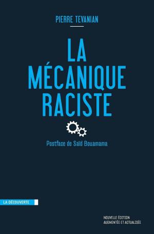 Cover of the book La mécanique raciste by Laurence DE COCK, Sébastien FONTENELLE, Mona CHOLLET, Olivier CYRAN