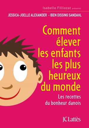 Cover of the book Comment élever les enfants les plus heureux du monde by Salomon Malka