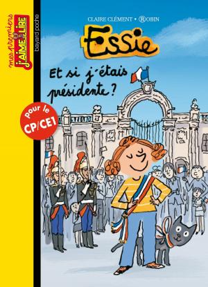 Cover of the book Et si j'étais présidente ? by Évelyne Reberg, Jacqueline Cohen, Catherine Viansson Ponte