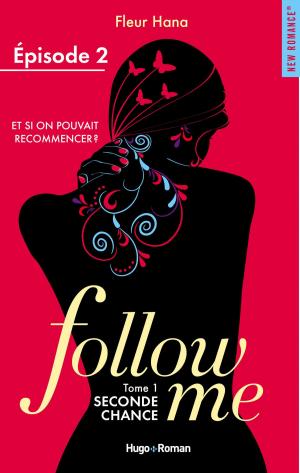 Cover of the book Follow me - tome 1 Seconde chance Episode 2 by Fleur Hana