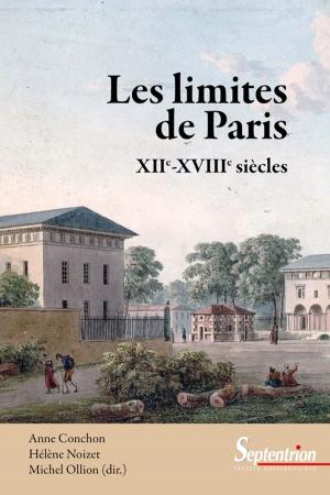 Cover of the book Les limites de Paris (xiie-xviiie siècles) by Florence Jany-Catrice