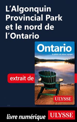Cover of the book L'Algonquin Provincial Park et le nord de l'Ontario by Marie-Eve Blanchard