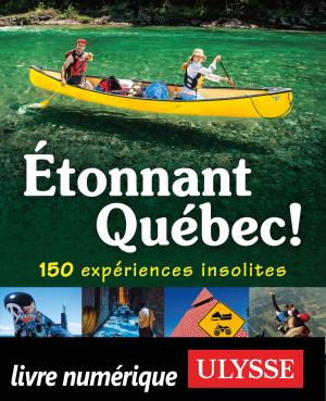 Cover of the book Étonnant Québec! 150 expériences insolites by Brian Brennan