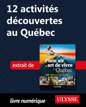 Cover of the book 12 activités découvertes au Québec by Collectif Ulysse