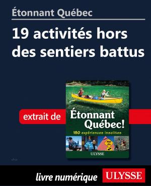 Cover of the book Étonnant Québec: 19 activités hors des sentiers battus by Collectif Ulysse, Collectif