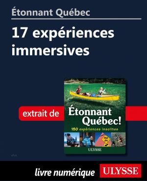 Cover of the book Étonnant Québec: 17 expériences immersives by Collectif Ulysse, Collectif