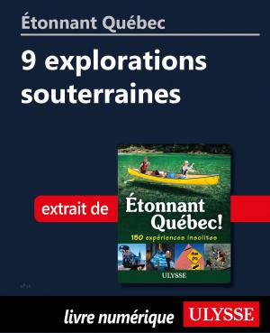 Cover of the book Étonnant Québec: 9 explorations souterraines by Alain Wodey, Marie-Thérèse Wodey