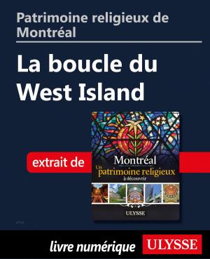 Cover of the book Patrimoine religieux de Montréal: La boucle du West Island by Julie Brodeur