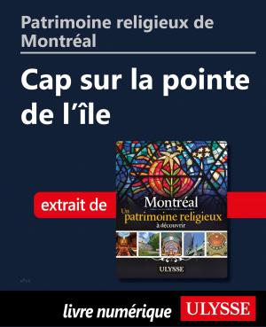 Book cover of Patrimoine religieux de Montréal: Cap sur la pointe de l'île