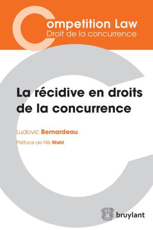 Cover of the book La récidive en droits de la concurrence by Diane Bernard, Damien Vandermeersch
