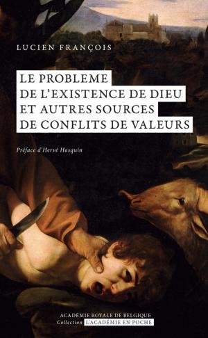 Cover of the book Le problème de l'existence de Dieu. Et autres sources de conflits de valeurs. by Collectif