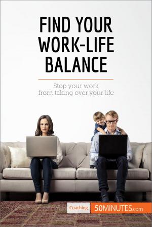 Cover of the book Find Your Work-Life Balance by 50MINUTES.COM