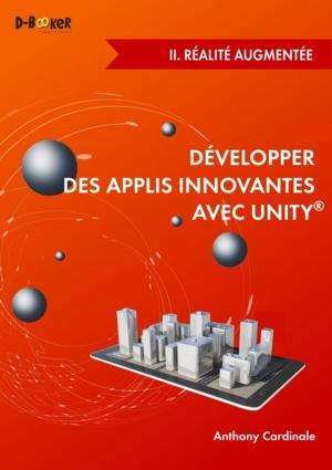 Cover of the book Développer des applis innovantes avec Unity - II. Réalité augmentée by Anthony Cardinale