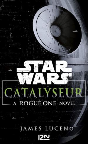 Book cover of Star Wars Catalyseur - A Rogue one story