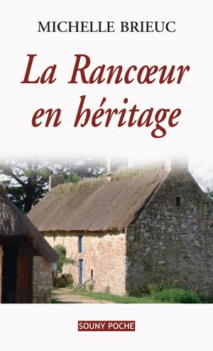 Cover of the book La Rancœur en héritage by Gabrielle Adam