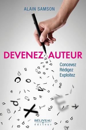 Cover of the book Devenez auteur - Concevez - Rédigez - Exploitez by Caroline Lalande