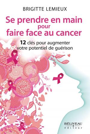 Cover of the book Se prendre en main pour faire face au cancer by Marcia Pilote