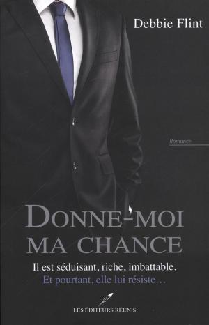 Cover of the book Donne-moi ma chance by Catherine Bourgault